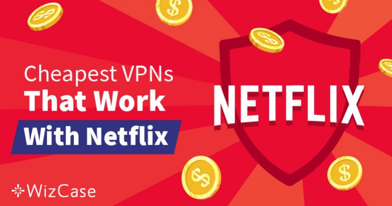 地理制限を乗り越えてネットフリックスを楽しめる手頃なVPN