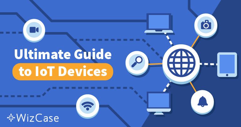モノのインターネットとそれらを保護する方法【2025年究極ガイド】